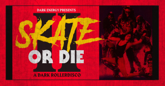 SKATE OR DIE 2: A Dark Rollerdisco