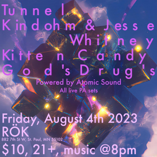 Tunnel, Kindohm & Jesse Whitney, Kitten Candy, & God's Drugs @ RÖK
