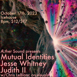Æther Sound presents: Mutual Identities, Jesse Whitney, & Judith II