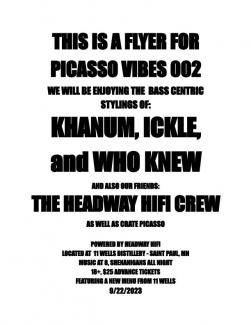 PICASSO VIBES 002: KHANUM, ICKLE, AND WHO KNEW W/HEADWAY HIFI CREW AND CRATE PICASSO