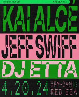 UNBOTHERED presents Kai Alcé, Jeff Swiff, and DJ Etta