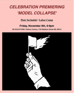 Labor Camp War Reports Exhibition Closing, “Model Collapse” Premier