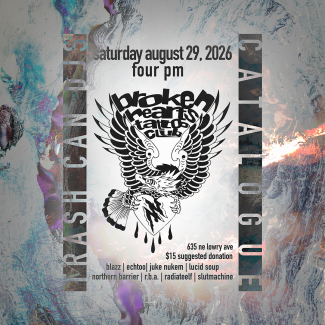 Trash Can DJs Catalogue saturday august 29 2026 four pm broken hearts tattoo club 635 ne lowry $15 suggested donation blazz echtoo radiateelf ryanc slutmachine