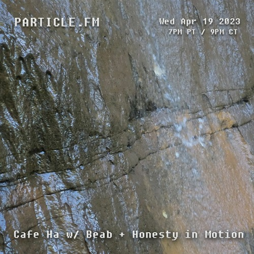 Cafe Ha w/ Beab + Honesty In Motion - Apr 19th 2023