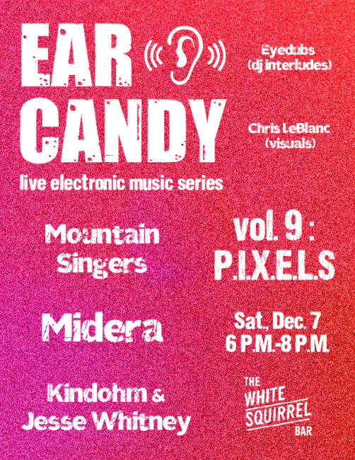 EAR CANDY: VOL. 9 A Live Electronic Music Series