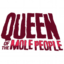 Queen of the Mole People